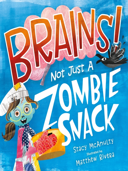 Title details for Brains! Not Just a Zombie Snack by Stacy McAnulty - Wait list